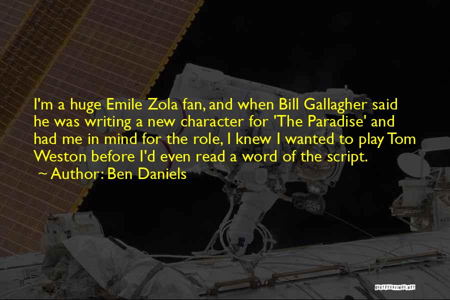 Ben Daniels Quotes: I'm A Huge Emile Zola Fan, And When Bill Gallagher Said He Was Writing A New Character For 'the Paradise'