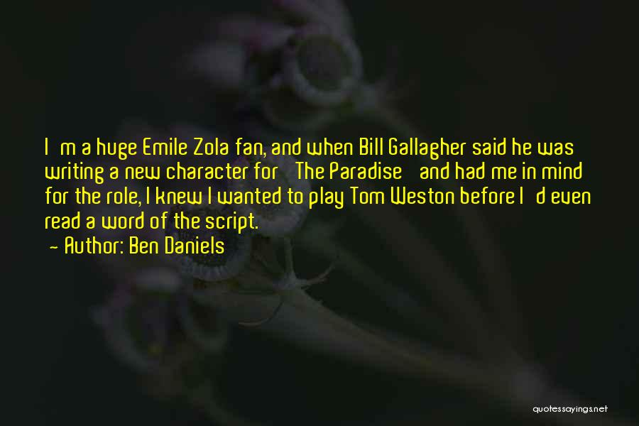 Ben Daniels Quotes: I'm A Huge Emile Zola Fan, And When Bill Gallagher Said He Was Writing A New Character For 'the Paradise'