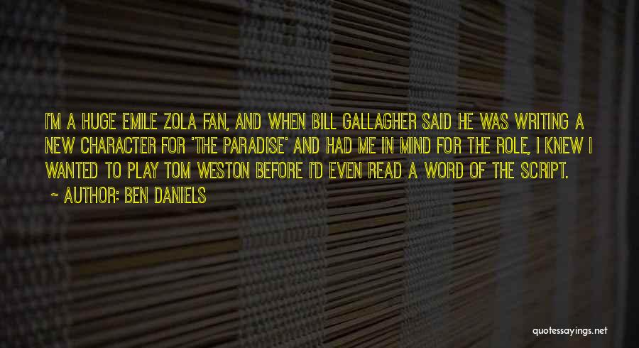 Ben Daniels Quotes: I'm A Huge Emile Zola Fan, And When Bill Gallagher Said He Was Writing A New Character For 'the Paradise'