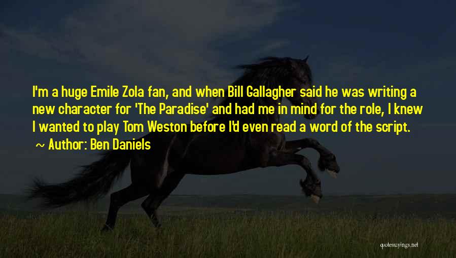 Ben Daniels Quotes: I'm A Huge Emile Zola Fan, And When Bill Gallagher Said He Was Writing A New Character For 'the Paradise'