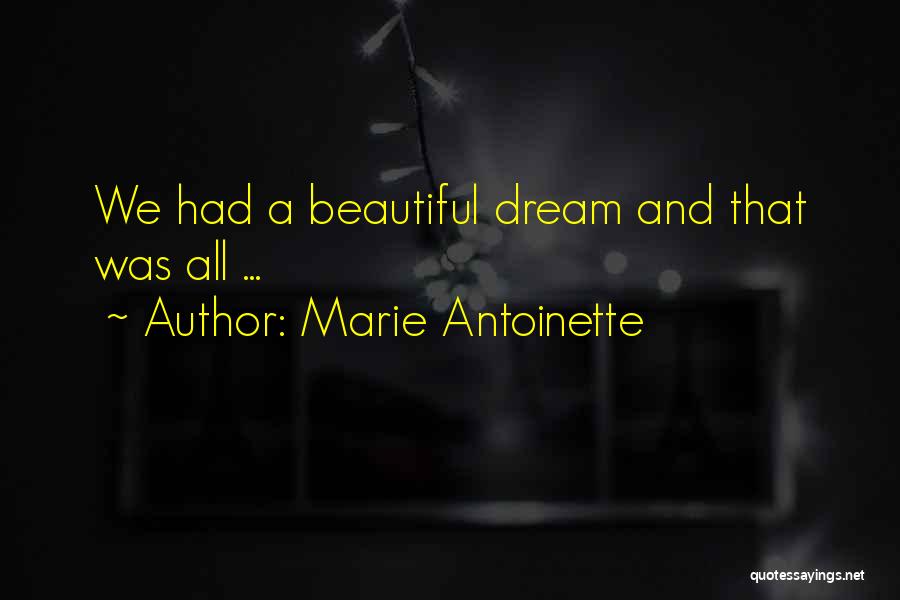 Marie Antoinette Quotes: We Had A Beautiful Dream And That Was All ...