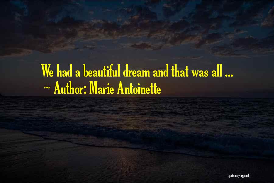 Marie Antoinette Quotes: We Had A Beautiful Dream And That Was All ...