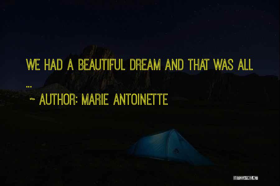 Marie Antoinette Quotes: We Had A Beautiful Dream And That Was All ...
