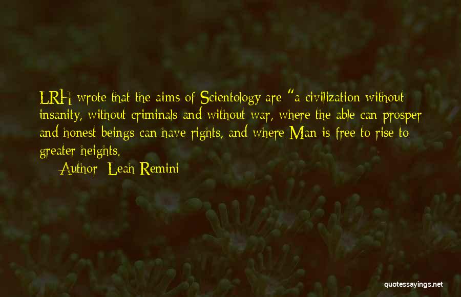 Leah Remini Quotes: Lrh Wrote That The Aims Of Scientology Are A Civilization Without Insanity, Without Criminals And Without War, Where The Able