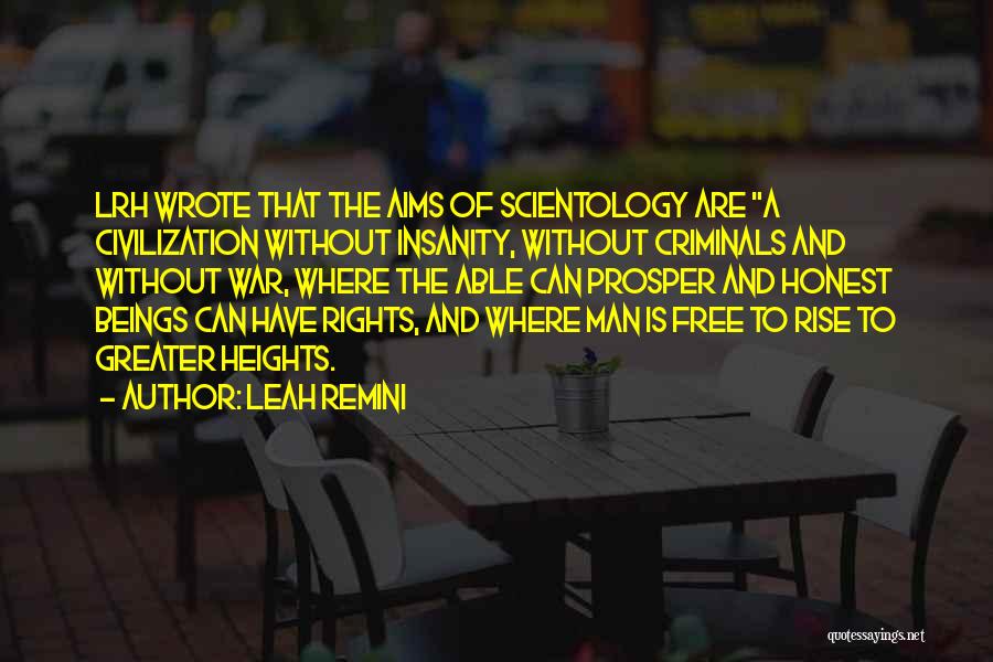 Leah Remini Quotes: Lrh Wrote That The Aims Of Scientology Are A Civilization Without Insanity, Without Criminals And Without War, Where The Able