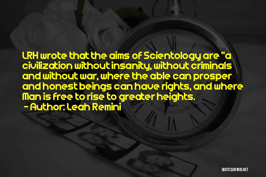 Leah Remini Quotes: Lrh Wrote That The Aims Of Scientology Are A Civilization Without Insanity, Without Criminals And Without War, Where The Able