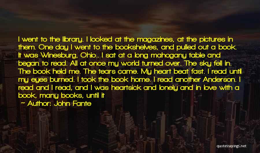 John Fante Quotes: I Went To The Library. I Looked At The Magazines, At The Pictures In Them. One Day I Went To