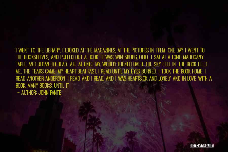 John Fante Quotes: I Went To The Library. I Looked At The Magazines, At The Pictures In Them. One Day I Went To