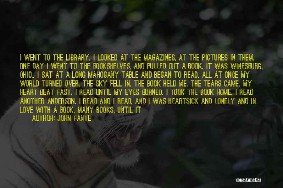 John Fante Quotes: I Went To The Library. I Looked At The Magazines, At The Pictures In Them. One Day I Went To