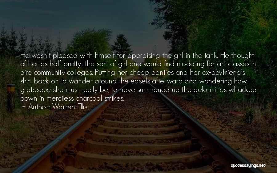 Warren Ellis Quotes: He Wasn't Pleased With Himself For Appraising The Girl In The Tank. He Thought Of Her As Half-pretty, The Sort