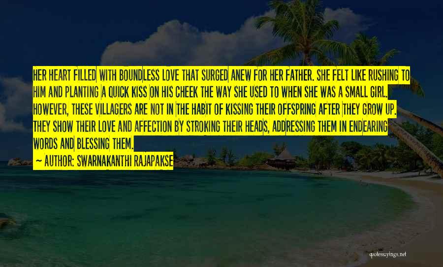 Swarnakanthi Rajapakse Quotes: Her Heart Filled With Boundless Love That Surged Anew For Her Father. She Felt Like Rushing To Him And Planting