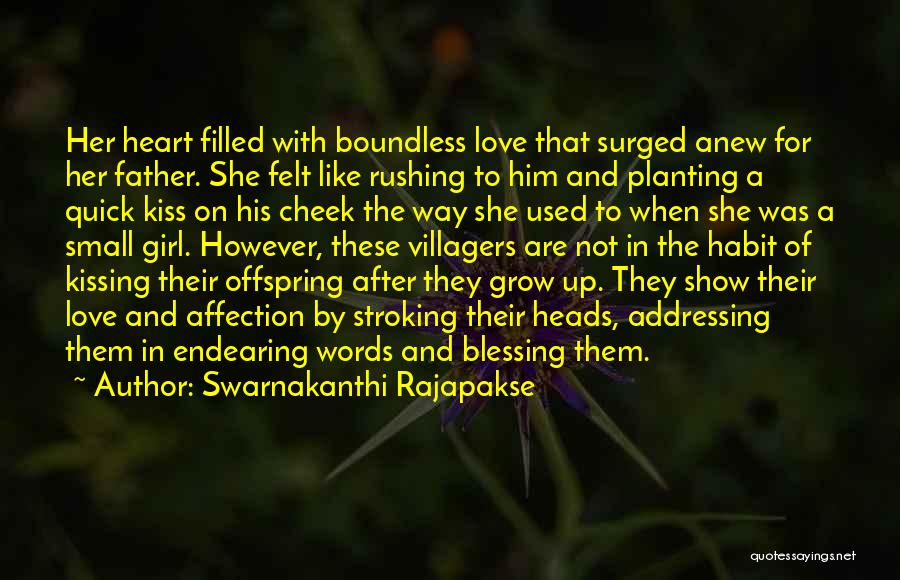 Swarnakanthi Rajapakse Quotes: Her Heart Filled With Boundless Love That Surged Anew For Her Father. She Felt Like Rushing To Him And Planting