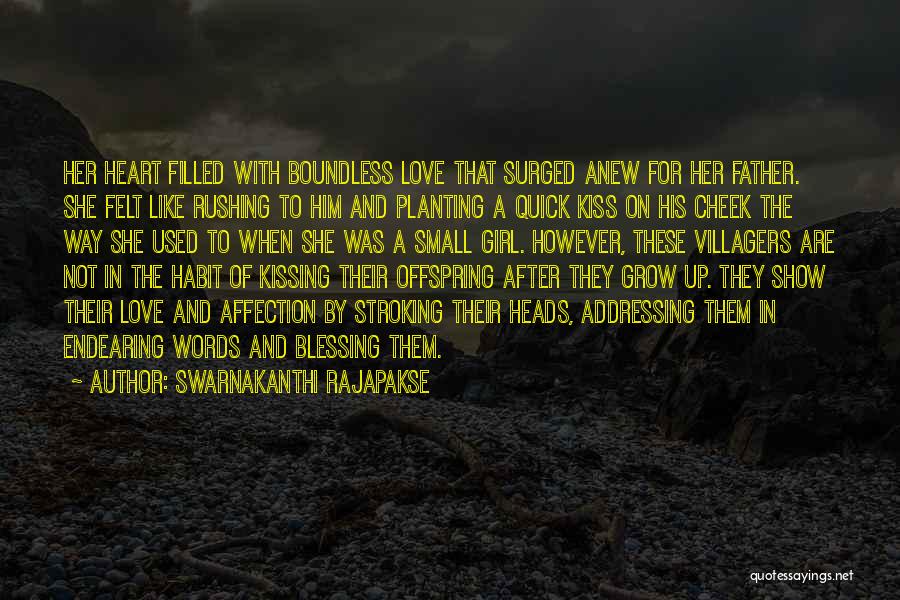 Swarnakanthi Rajapakse Quotes: Her Heart Filled With Boundless Love That Surged Anew For Her Father. She Felt Like Rushing To Him And Planting