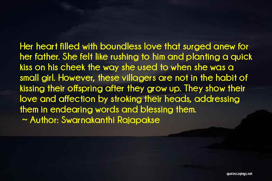 Swarnakanthi Rajapakse Quotes: Her Heart Filled With Boundless Love That Surged Anew For Her Father. She Felt Like Rushing To Him And Planting