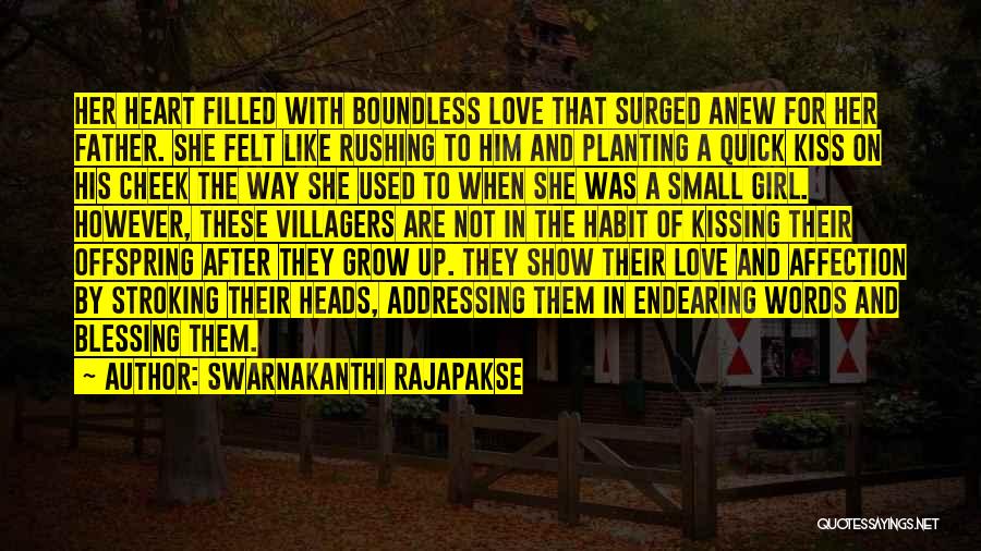 Swarnakanthi Rajapakse Quotes: Her Heart Filled With Boundless Love That Surged Anew For Her Father. She Felt Like Rushing To Him And Planting