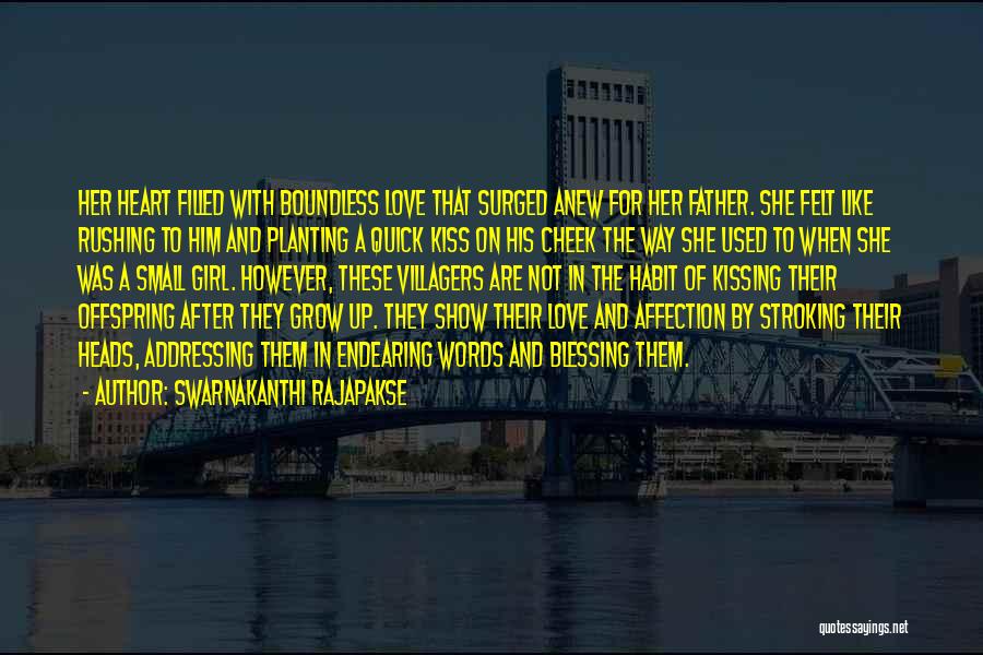 Swarnakanthi Rajapakse Quotes: Her Heart Filled With Boundless Love That Surged Anew For Her Father. She Felt Like Rushing To Him And Planting