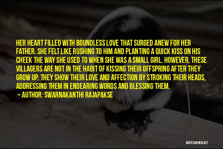 Swarnakanthi Rajapakse Quotes: Her Heart Filled With Boundless Love That Surged Anew For Her Father. She Felt Like Rushing To Him And Planting