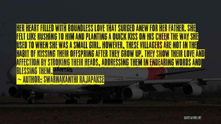 Swarnakanthi Rajapakse Quotes: Her Heart Filled With Boundless Love That Surged Anew For Her Father. She Felt Like Rushing To Him And Planting