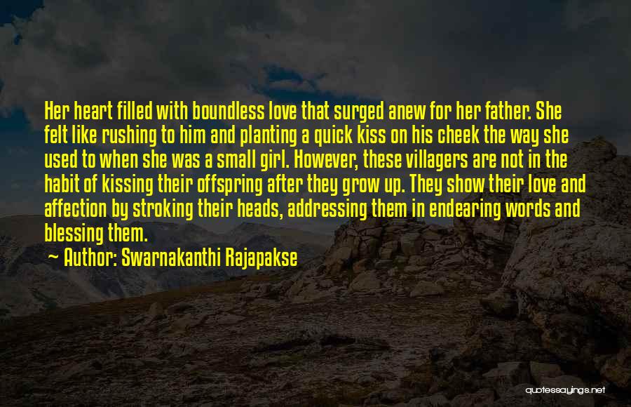 Swarnakanthi Rajapakse Quotes: Her Heart Filled With Boundless Love That Surged Anew For Her Father. She Felt Like Rushing To Him And Planting