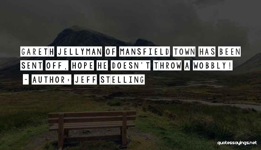 Jeff Stelling Quotes: Gareth Jellyman Of Mansfield Town Has Been Sent Off, Hope He Doesn't Throw A Wobbly!