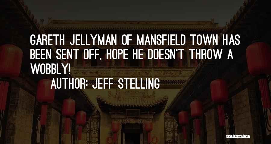 Jeff Stelling Quotes: Gareth Jellyman Of Mansfield Town Has Been Sent Off, Hope He Doesn't Throw A Wobbly!