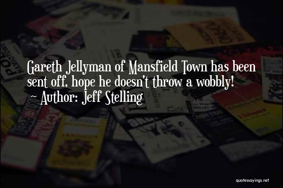 Jeff Stelling Quotes: Gareth Jellyman Of Mansfield Town Has Been Sent Off, Hope He Doesn't Throw A Wobbly!