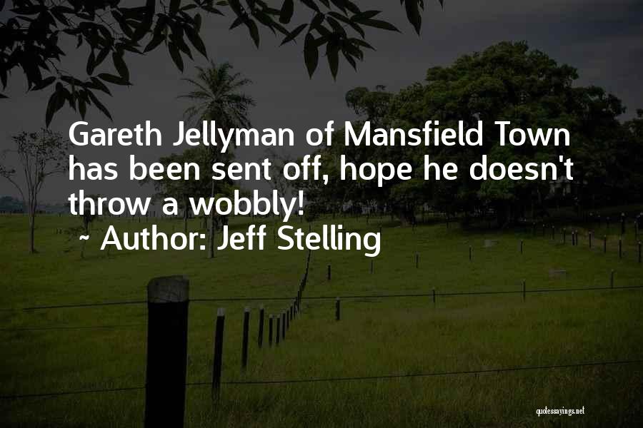 Jeff Stelling Quotes: Gareth Jellyman Of Mansfield Town Has Been Sent Off, Hope He Doesn't Throw A Wobbly!
