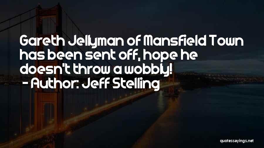 Jeff Stelling Quotes: Gareth Jellyman Of Mansfield Town Has Been Sent Off, Hope He Doesn't Throw A Wobbly!