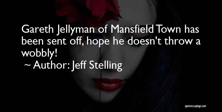 Jeff Stelling Quotes: Gareth Jellyman Of Mansfield Town Has Been Sent Off, Hope He Doesn't Throw A Wobbly!