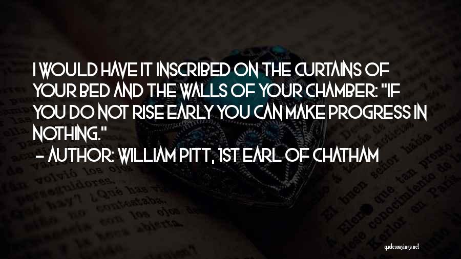 William Pitt, 1st Earl Of Chatham Quotes: I Would Have It Inscribed On The Curtains Of Your Bed And The Walls Of Your Chamber: If You Do