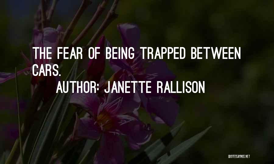 Janette Rallison Quotes: The Fear Of Being Trapped Between Cars.