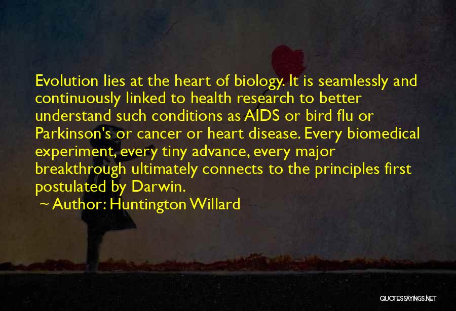 Huntington Willard Quotes: Evolution Lies At The Heart Of Biology. It Is Seamlessly And Continuously Linked To Health Research To Better Understand Such