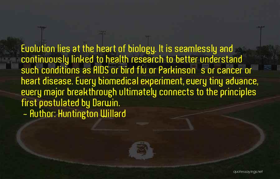Huntington Willard Quotes: Evolution Lies At The Heart Of Biology. It Is Seamlessly And Continuously Linked To Health Research To Better Understand Such