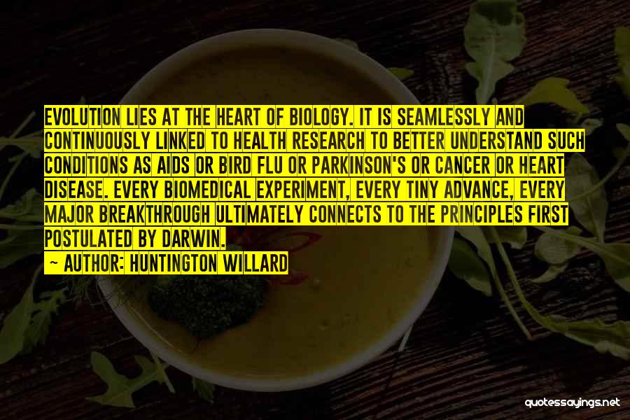 Huntington Willard Quotes: Evolution Lies At The Heart Of Biology. It Is Seamlessly And Continuously Linked To Health Research To Better Understand Such