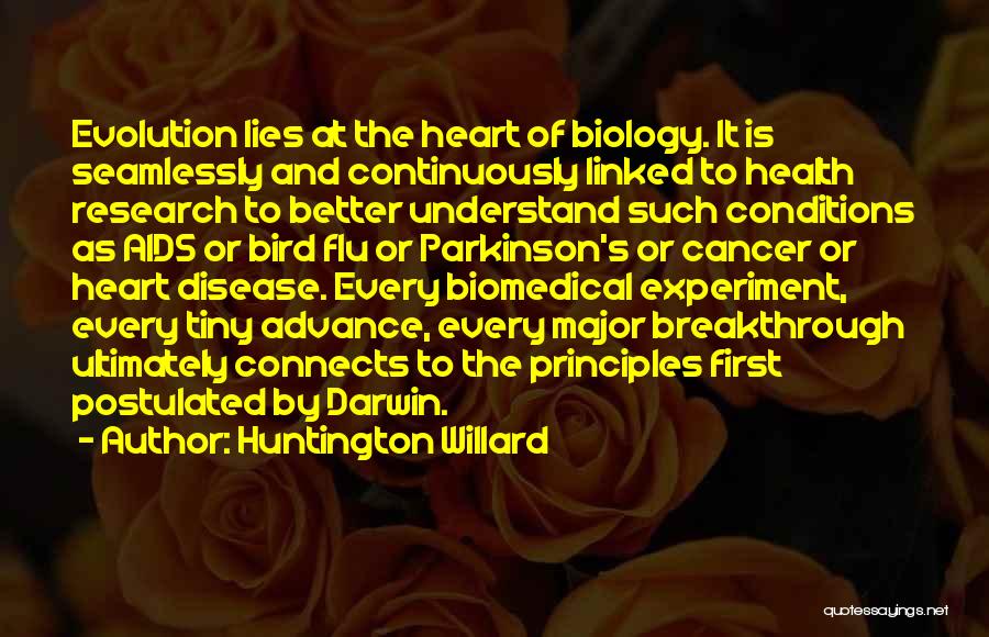 Huntington Willard Quotes: Evolution Lies At The Heart Of Biology. It Is Seamlessly And Continuously Linked To Health Research To Better Understand Such
