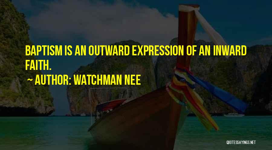 Watchman Nee Quotes: Baptism Is An Outward Expression Of An Inward Faith.