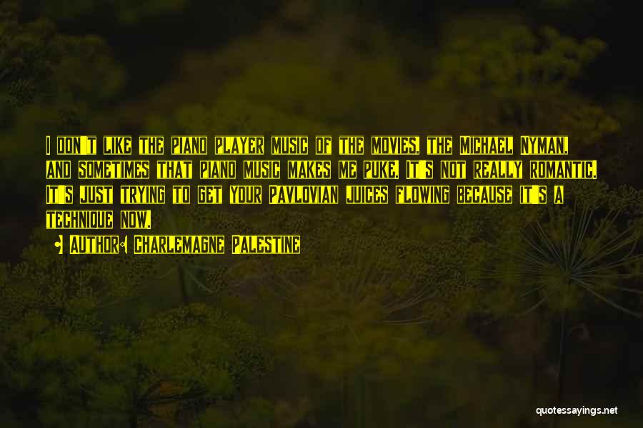 Charlemagne Palestine Quotes: I Don't Like The Piano Player Music Of The Movies, The Michael Nyman, And Sometimes That Piano Music Makes Me