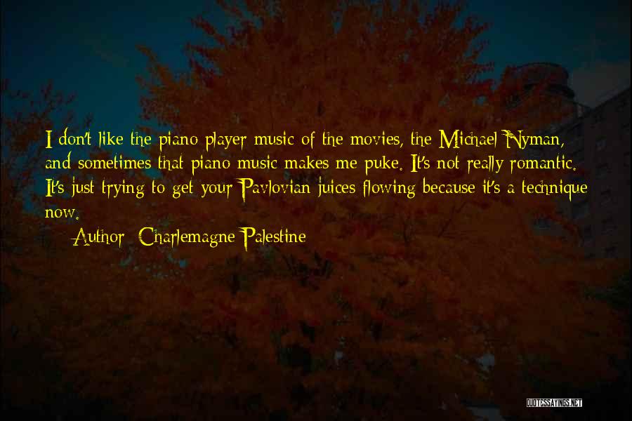 Charlemagne Palestine Quotes: I Don't Like The Piano Player Music Of The Movies, The Michael Nyman, And Sometimes That Piano Music Makes Me