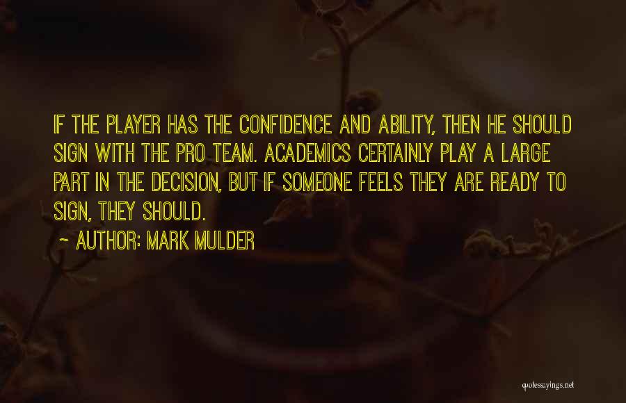 Mark Mulder Quotes: If The Player Has The Confidence And Ability, Then He Should Sign With The Pro Team. Academics Certainly Play A