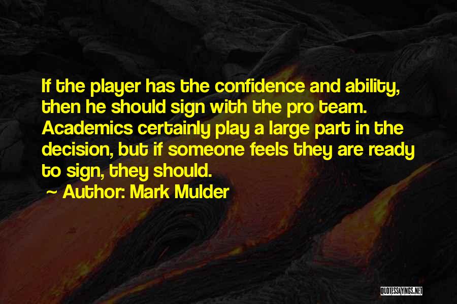 Mark Mulder Quotes: If The Player Has The Confidence And Ability, Then He Should Sign With The Pro Team. Academics Certainly Play A