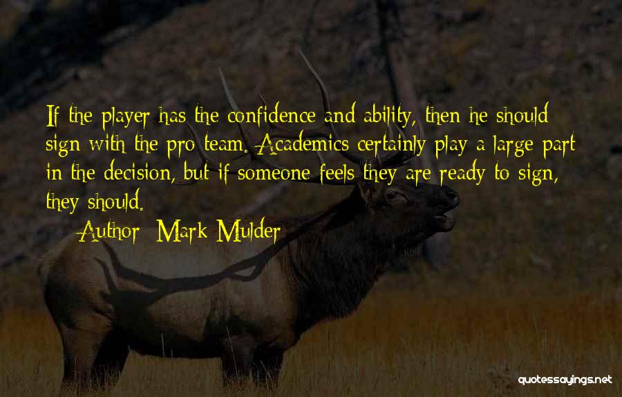 Mark Mulder Quotes: If The Player Has The Confidence And Ability, Then He Should Sign With The Pro Team. Academics Certainly Play A
