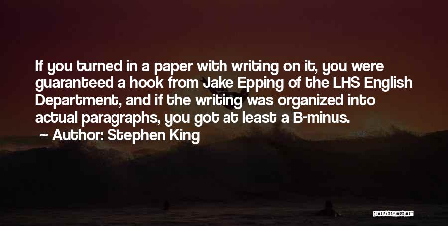 Stephen King Quotes: If You Turned In A Paper With Writing On It, You Were Guaranteed A Hook From Jake Epping Of The