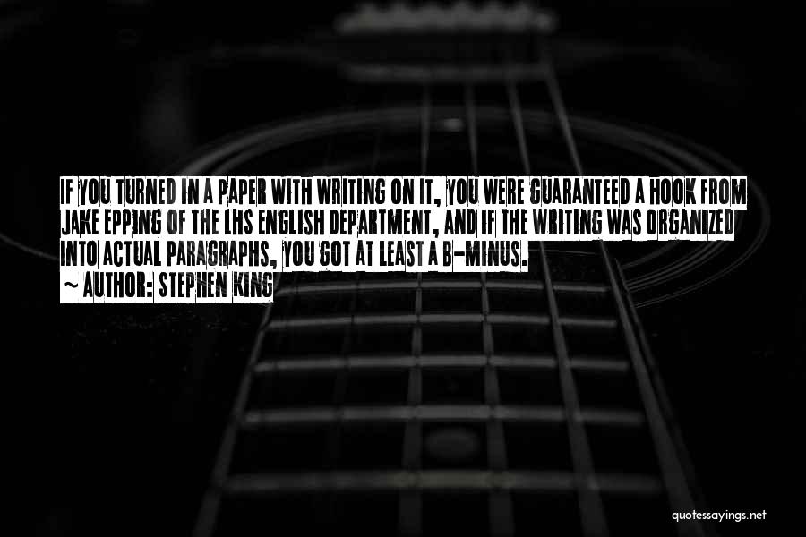 Stephen King Quotes: If You Turned In A Paper With Writing On It, You Were Guaranteed A Hook From Jake Epping Of The