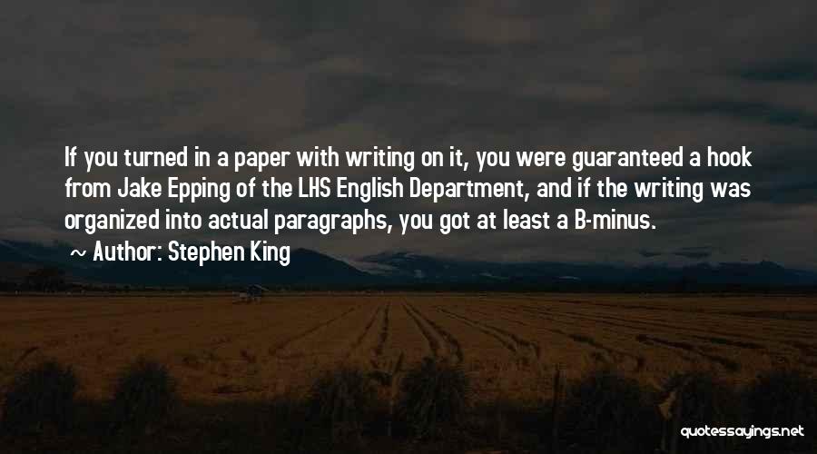 Stephen King Quotes: If You Turned In A Paper With Writing On It, You Were Guaranteed A Hook From Jake Epping Of The