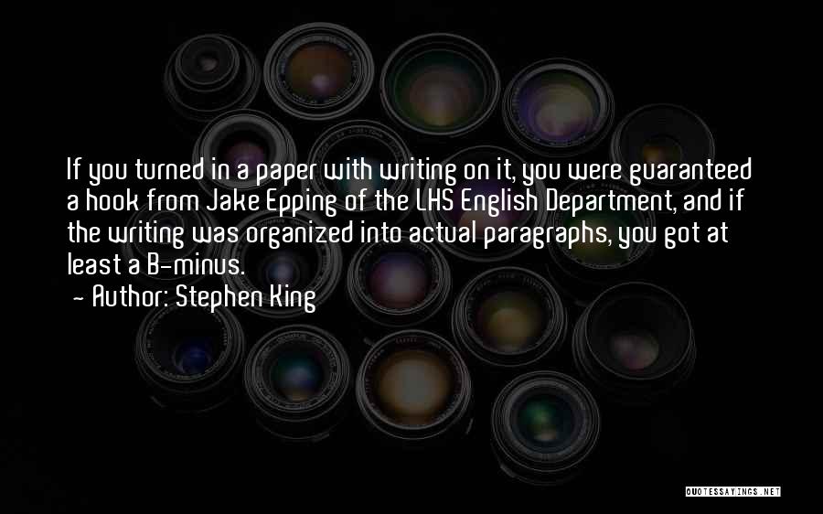 Stephen King Quotes: If You Turned In A Paper With Writing On It, You Were Guaranteed A Hook From Jake Epping Of The