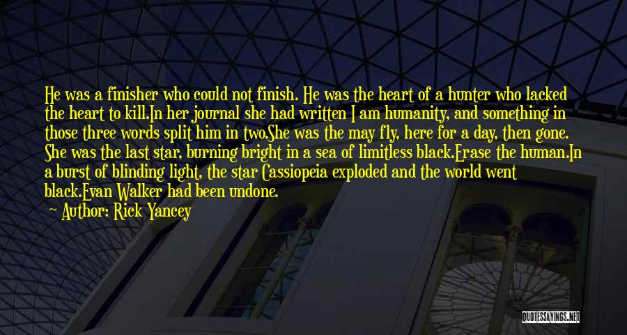 Rick Yancey Quotes: He Was A Finisher Who Could Not Finish. He Was The Heart Of A Hunter Who Lacked The Heart To