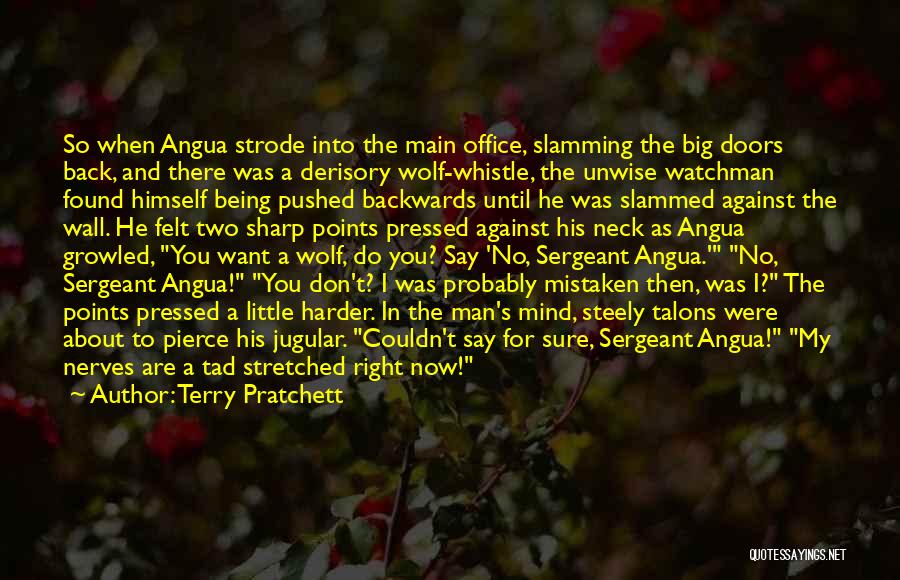 Terry Pratchett Quotes: So When Angua Strode Into The Main Office, Slamming The Big Doors Back, And There Was A Derisory Wolf-whistle, The