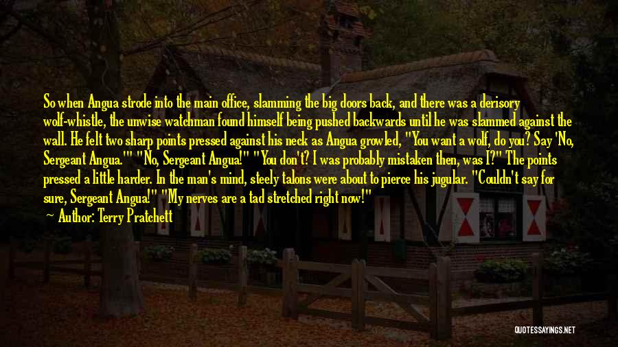 Terry Pratchett Quotes: So When Angua Strode Into The Main Office, Slamming The Big Doors Back, And There Was A Derisory Wolf-whistle, The