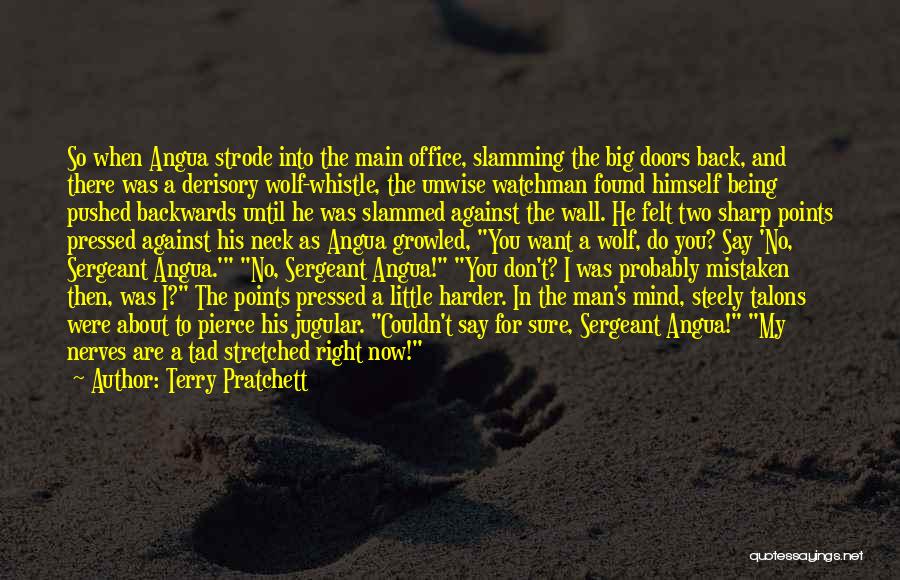 Terry Pratchett Quotes: So When Angua Strode Into The Main Office, Slamming The Big Doors Back, And There Was A Derisory Wolf-whistle, The