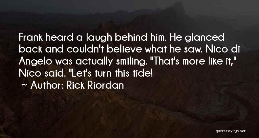 Rick Riordan Quotes: Frank Heard A Laugh Behind Him. He Glanced Back And Couldn't Believe What He Saw. Nico Di Angelo Was Actually